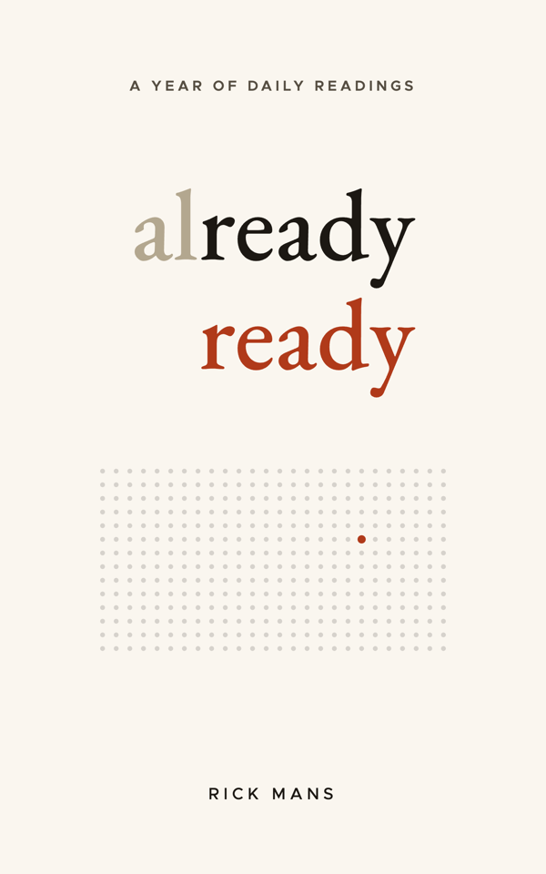 Cover of Already Ready by Rick Mans — warm paper, the word set as &lsquo;already&rsquo; with the second &lsquo;ready&rsquo; in red, above a field of small dots with one red day
